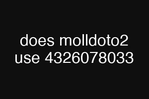 does molldoto2 use 4326078033